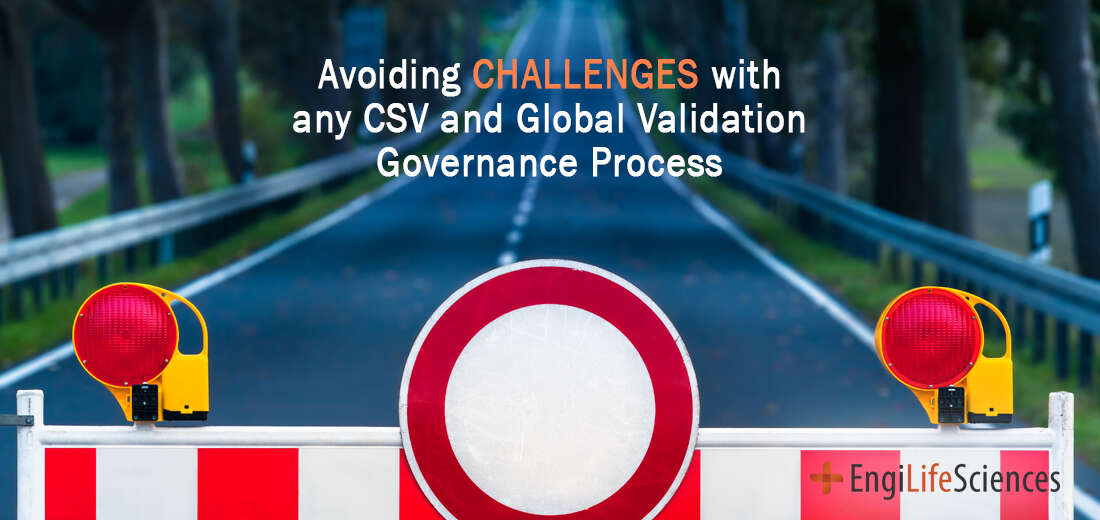 Avoiding Challenges with any Computer System Validation (CSV) and Global Validation Governance Process